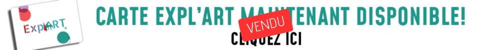 Carte Expl'Art maintenant disponible!
